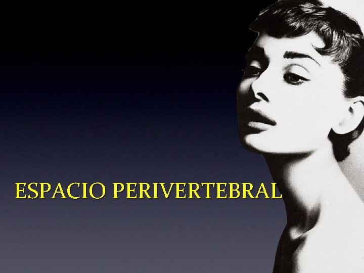 ESPACIO PERIVERTEBRAL 