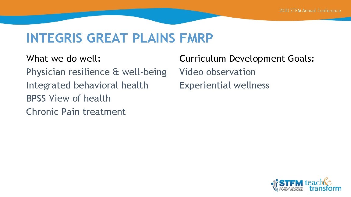 2020 STFM Annual Conference INTEGRIS GREAT PLAINS FMRP What we do well: Physician resilience