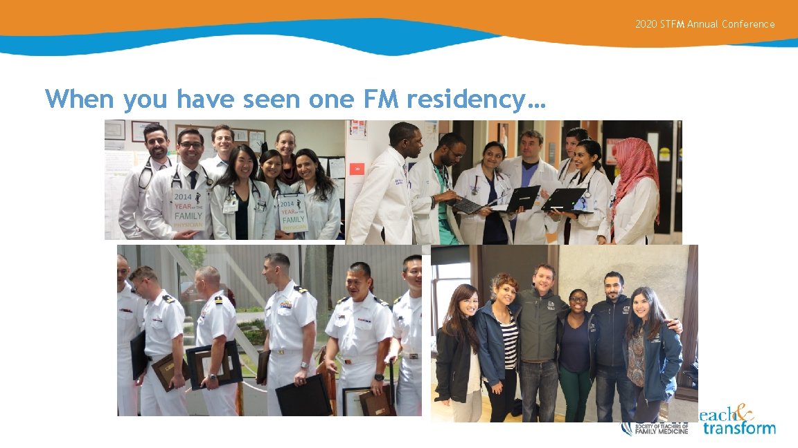 2020 STFM Annual Conference When you have seen one FM residency… 
