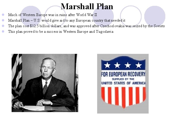 Marshall Plan l l Much of Western Europe was in ruins after World War