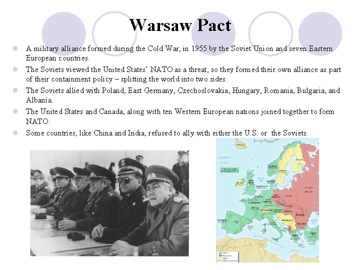 Warsaw Pact l A military alliance formed during the Cold War, in 1955 by