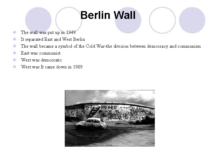 Berlin Wall l l l The wall was put up in 1949. It separated