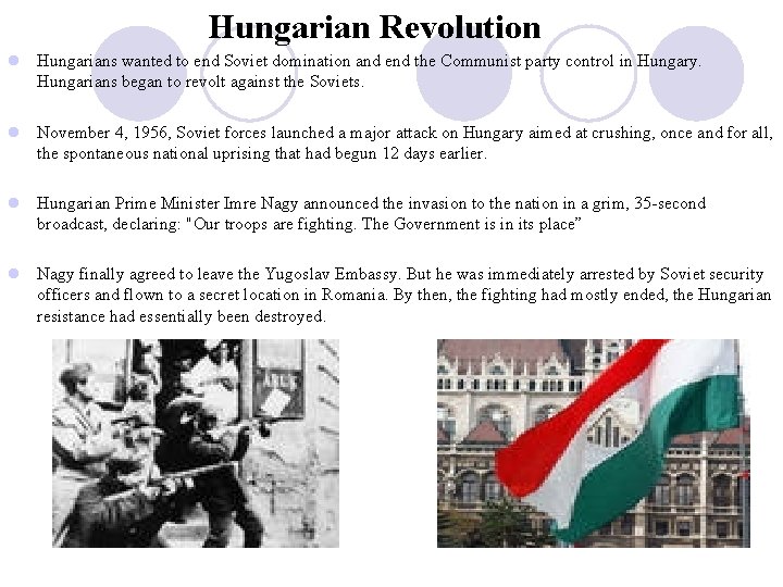 Hungarian Revolution l Hungarians wanted to end Soviet domination and end the Communist party