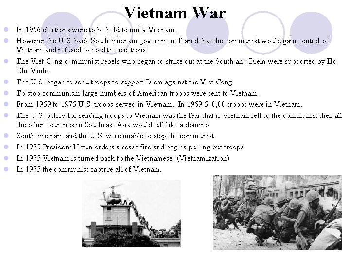 Vietnam War l In 1956 elections were to be held to unify Vietnam. l