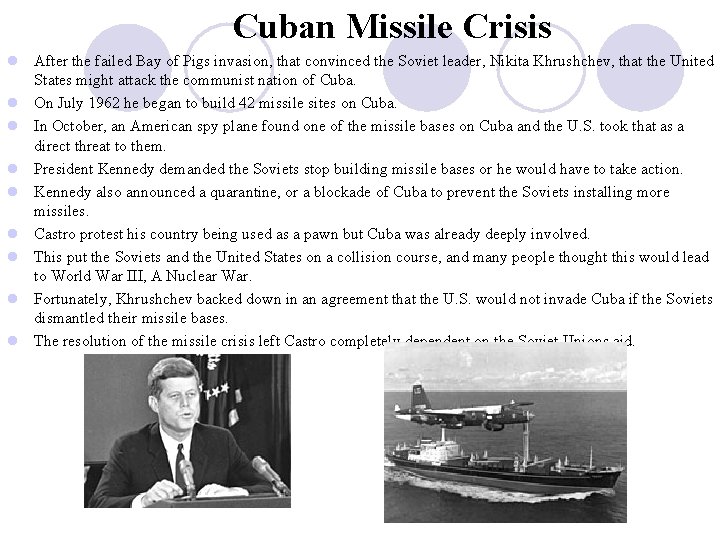  Cuban Missile Crisis l After the failed Bay of Pigs invasion, that convinced