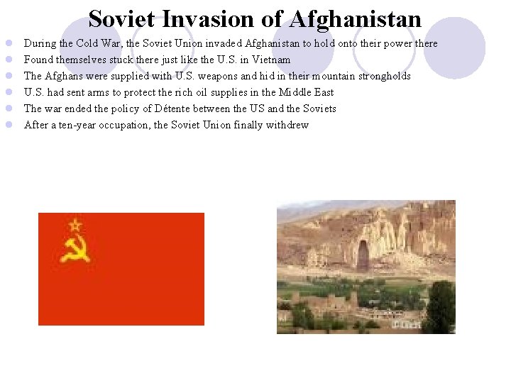 Soviet Invasion of Afghanistan l l l During the Cold War, the Soviet Union