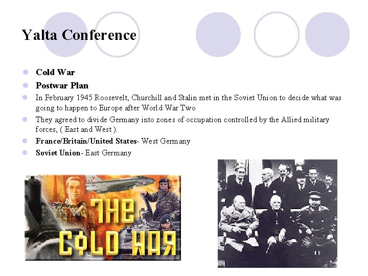 Yalta Conference l Cold War l Postwar Plan l In February 1945 Roosevelt, Churchill