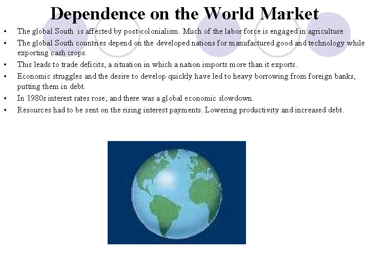 Dependence on the World Market • • • The global South is affected by