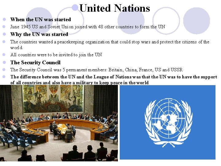 l. United Nations l When the UN was started l June 1945 US and