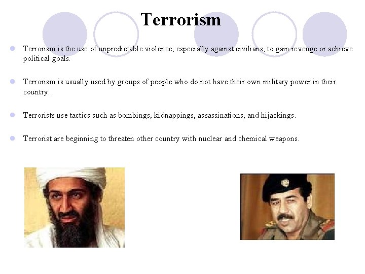 Terrorism l Terrorism is the use of unpredictable violence, especially against civilians, to gain