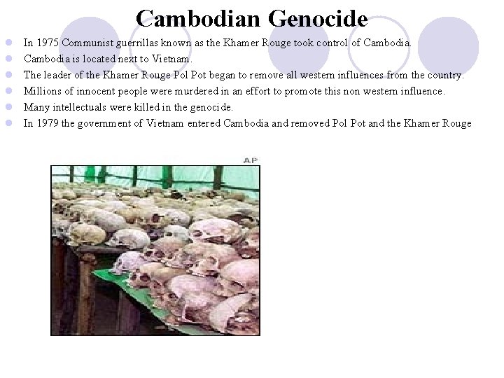Cambodian Genocide l l l In 1975 Communist guerrillas known as the Khamer Rouge