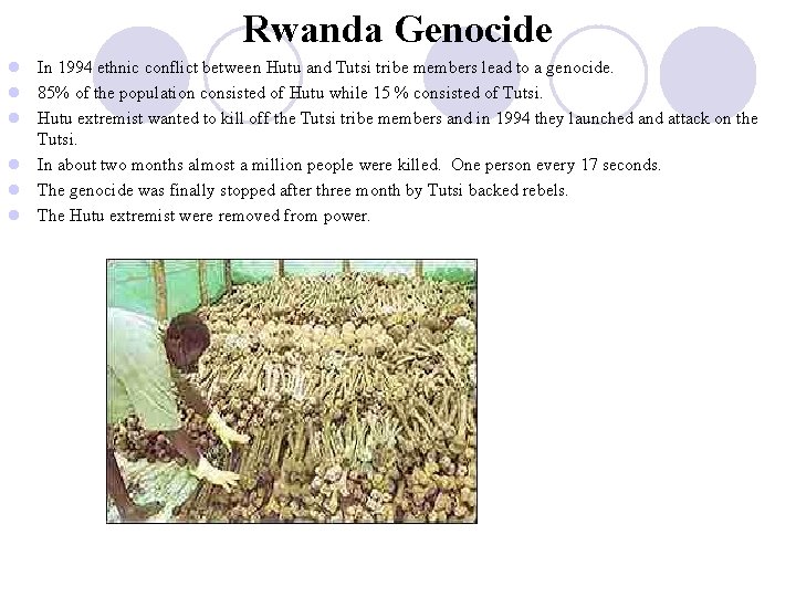 Rwanda Genocide l In 1994 ethnic conflict between Hutu and Tutsi tribe members lead