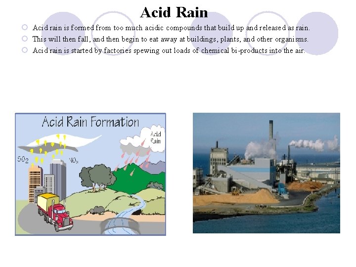 Acid Rain ¡ Acid rain is formed from too much acidic compounds that build