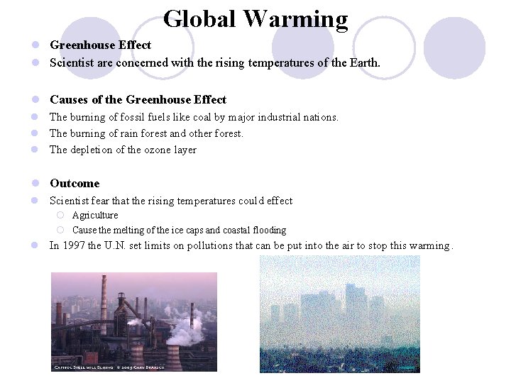 Global Warming l Greenhouse Effect l Scientist are concerned with the rising temperatures of