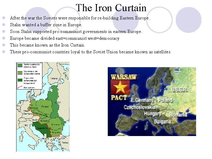 The Iron Curtain l l l After the war the Soviets were responsible for