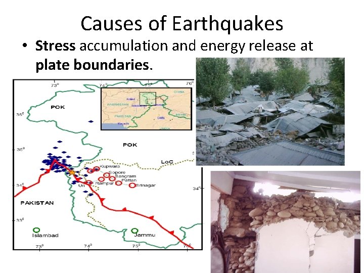 Causes of Earthquakes • Stress accumulation and energy release at plate boundaries. 