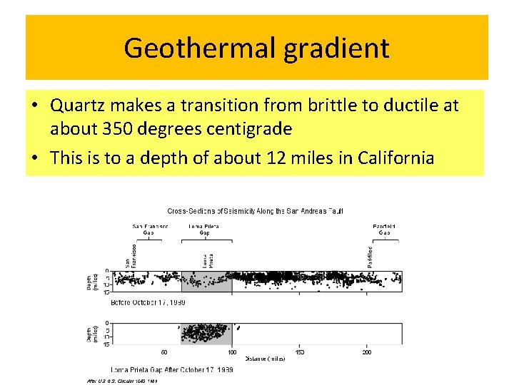 Geothermal gradient • Quartz makes a transition from brittle to ductile at about 350