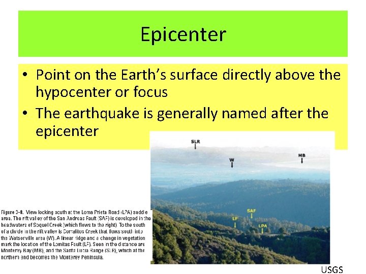 Epicenter • Point on the Earth’s surface directly above the hypocenter or focus •