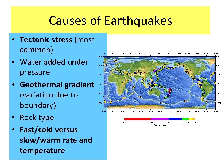 Causes of Earthquakes • Tectonic stress (most common) • Water added under pressure •