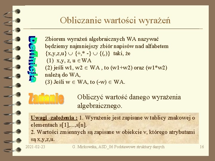 Obliczanie wartości wyrażeń Zbiorem wyrażeń algebraicznych WA nazywać będziemy najmniejszy zbiór napisów nad alfabetem