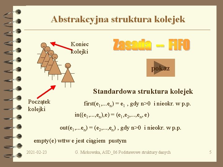 Abstrakcyjna struktura kolejek Koniec kolejki pokaz Standardowa struktura kolejek Początek kolejki first(e 1, .