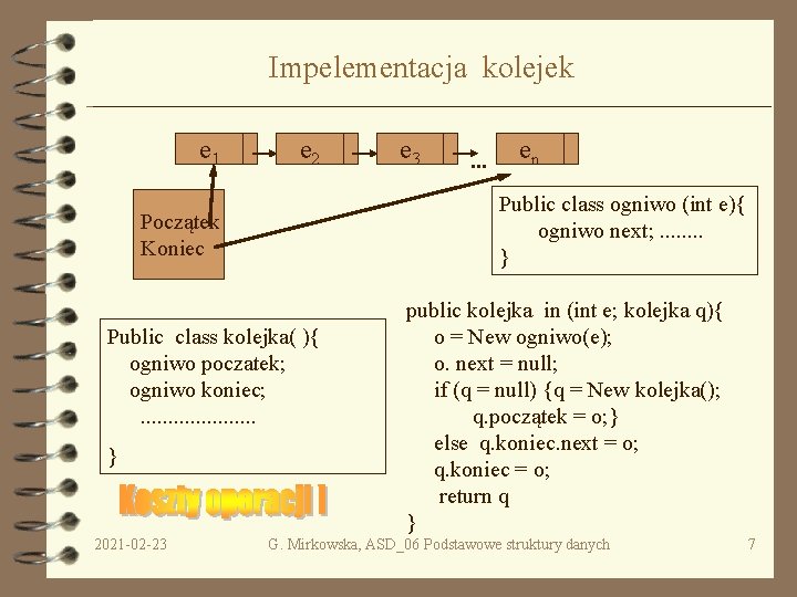 Impelementacja kolejek e 1 e 2 Public class kolejka( ){ ogniwo poczatek; ogniwo koniec;