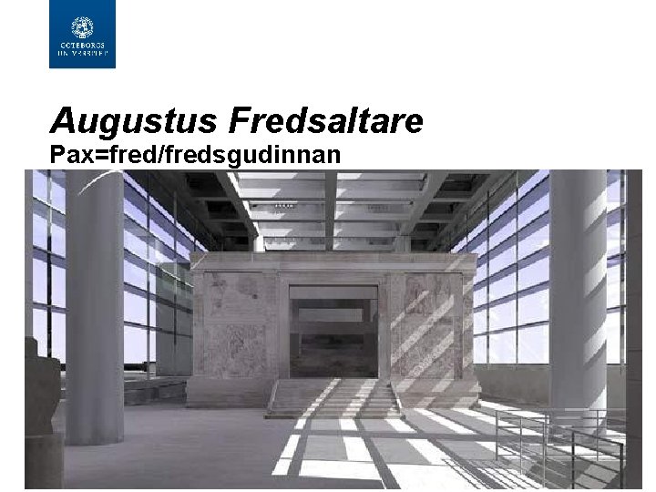 Augustus Fredsaltare Pax=fred/fredsgudinnan 