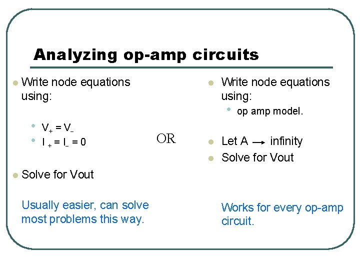 Analyzing op-amp circuits l Write node equations using: • • V+ = V I Analyzing op-amp circuits l Write node equations using: • • V+ = V I