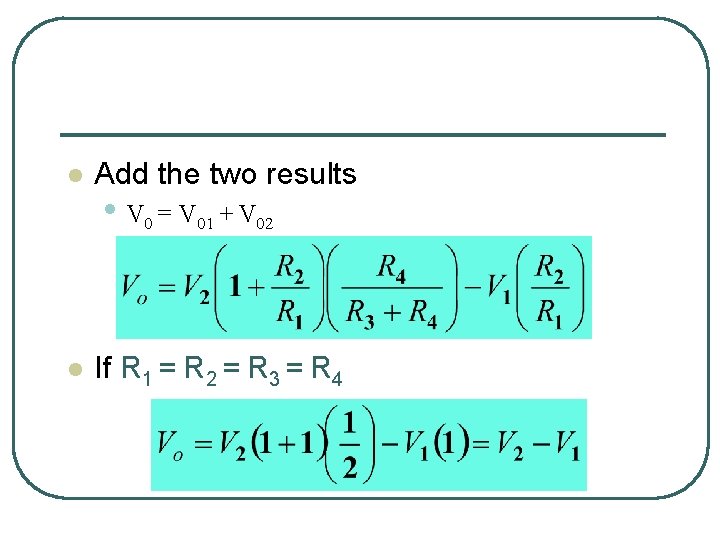 l Add the two results l If R 1 = R 2 = R l Add the two results l If R 1 = R 2 = R