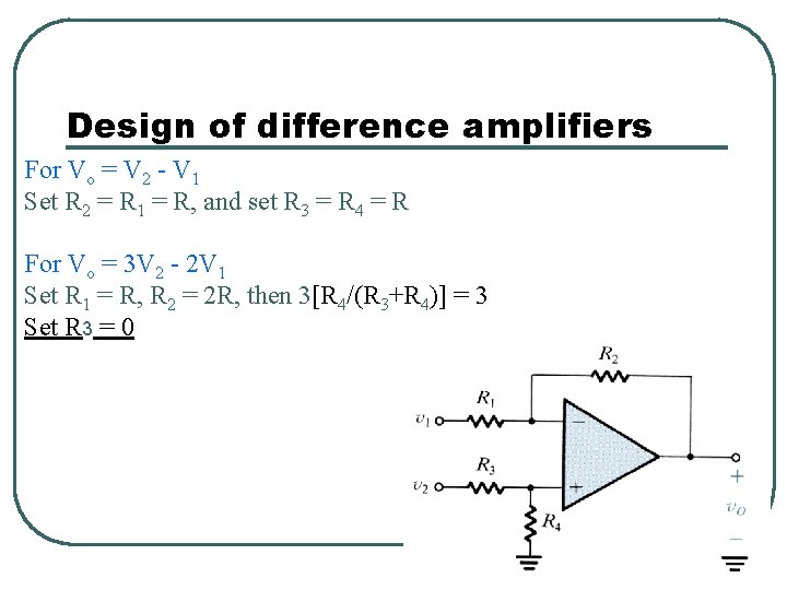 Design of difference amplifiers For Vo = V 2 - V 1 Set R Design of difference amplifiers For Vo = V 2 - V 1 Set R