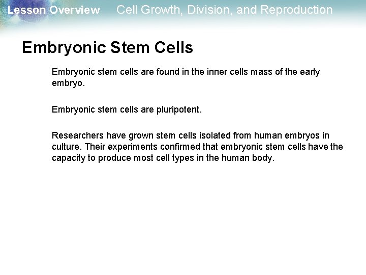 Lesson Overview Cell Growth, Division, and Reproduction Embryonic Stem Cells Embryonic stem cells are Lesson Overview Cell Growth, Division, and Reproduction Embryonic Stem Cells Embryonic stem cells are