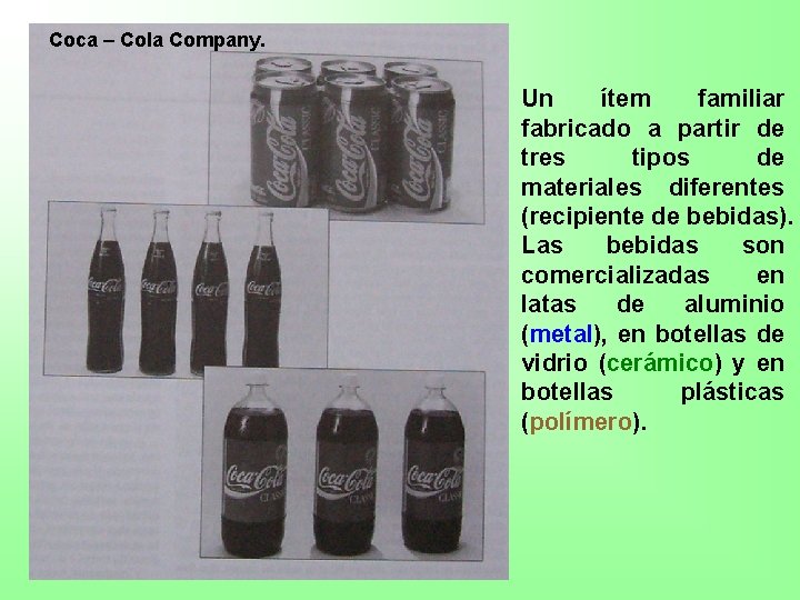 Coca – Cola Company. Un ítem familiar fabricado a partir de tres tipos de