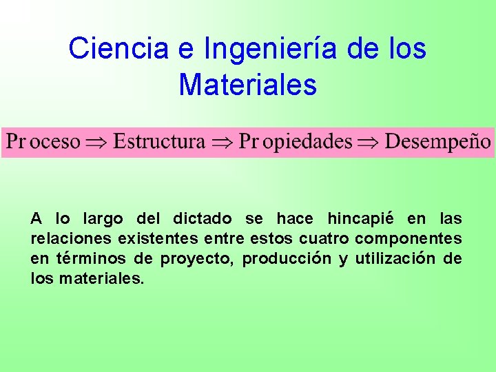 Ciencia e Ingeniería de los Materiales A lo largo del dictado se hace hincapié