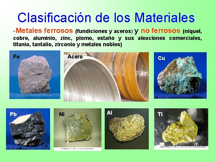Clasificación de los Materiales -Metales ferrosos (fundiciones y aceros) y no ferrosos (níquel, cobre,