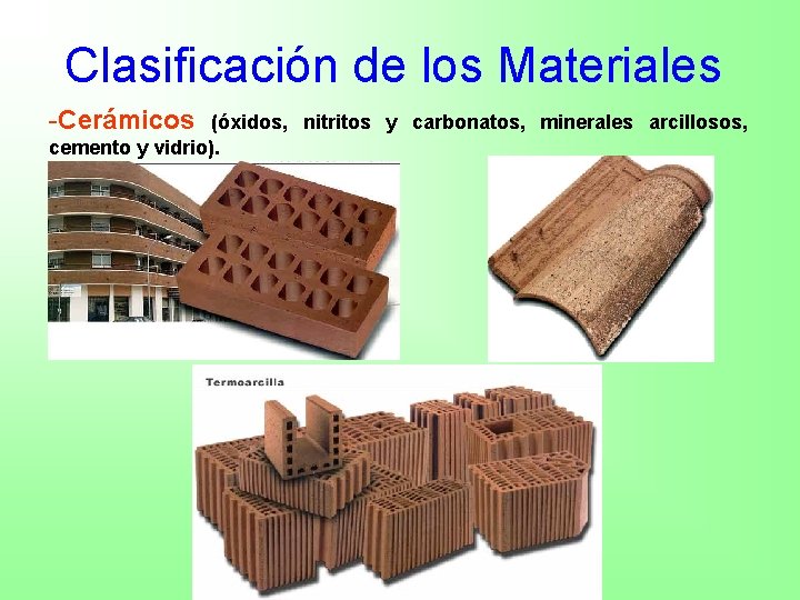 Clasificación de los Materiales -Cerámicos (óxidos, nitritos y carbonatos, minerales arcillosos, cemento y vidrio).