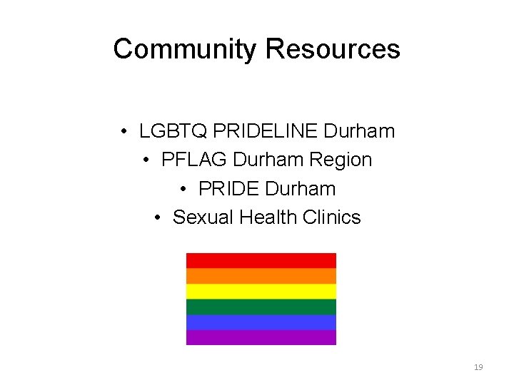 Community Resources • LGBTQ PRIDELINE Durham • PFLAG Durham Region • PRIDE Durham • Community Resources • LGBTQ PRIDELINE Durham • PFLAG Durham Region • PRIDE Durham •