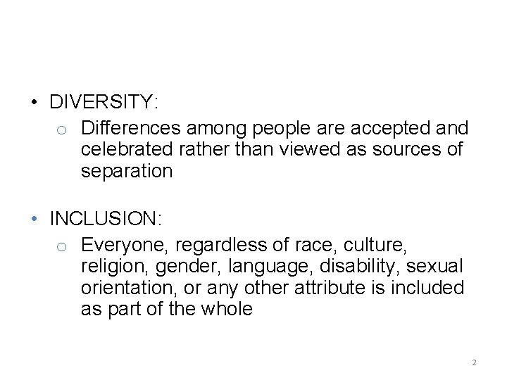 Diversity and inclusion • DIVERSITY: o Differences among people are accepted and celebrated rather Diversity and inclusion • DIVERSITY: o Differences among people are accepted and celebrated rather