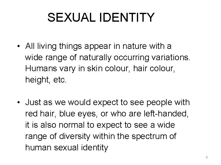 SEXUAL IDENTITY • All living things appear in nature with a wide range of SEXUAL IDENTITY • All living things appear in nature with a wide range of