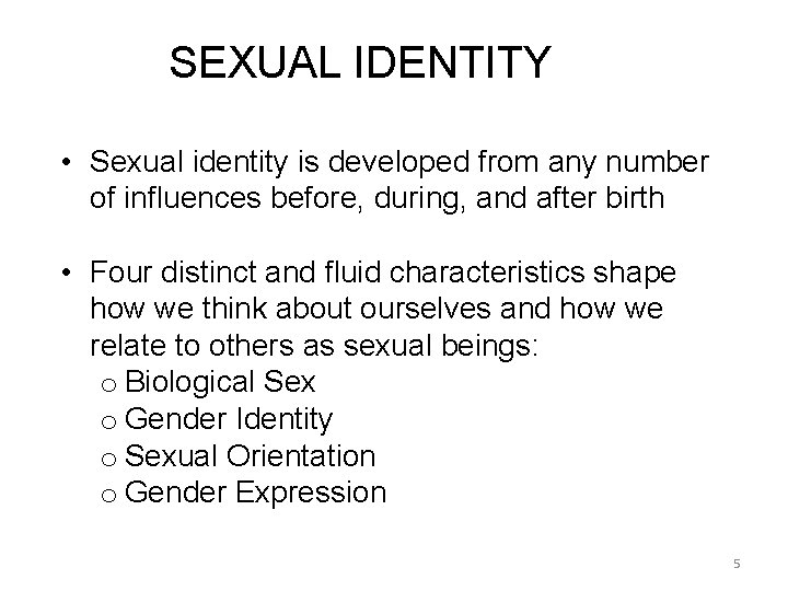 SEXUAL IDENTITY • Sexual identity is developed from any number of influences before, during, SEXUAL IDENTITY • Sexual identity is developed from any number of influences before, during,