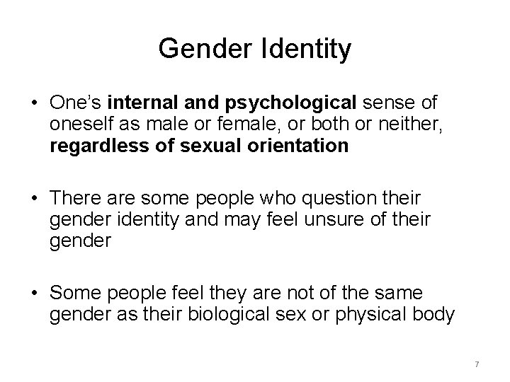 Gender Identity • One’s internal and psychological sense of oneself as male or female, Gender Identity • One’s internal and psychological sense of oneself as male or female,