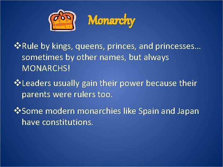 Monarchy v. Rule by kings, queens, princes, and princesses… sometimes by other names, but