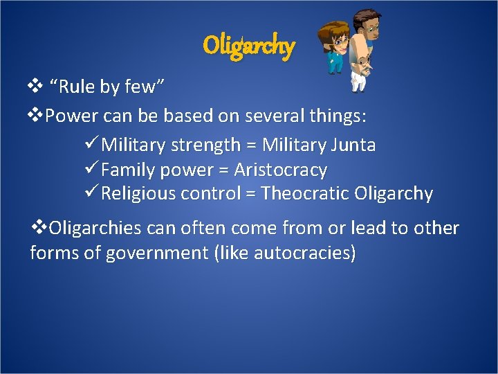 Oligarchy v “Rule by few” v. Power can be based on several things: üMilitary