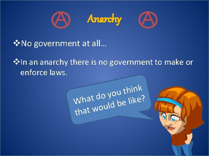 Anarchy v. No government at all… v. In an anarchy there is no government