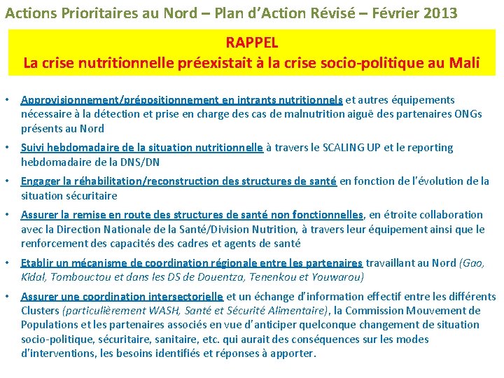 Actions Prioritaires au Nord – Plan d’Action Révisé – Février 2013 RAPPEL La crise