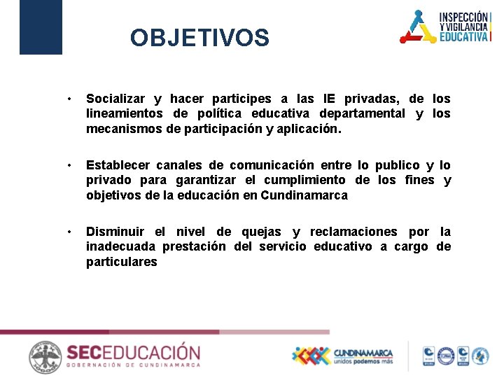 OBJETIVOS • Socializar y hacer participes a las IE privadas, de los lineamientos de