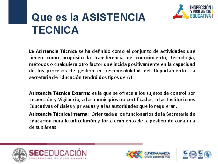 Que es la ASISTENCIA TECNICA La Asistencia Técnica se ha definido como el conjunto