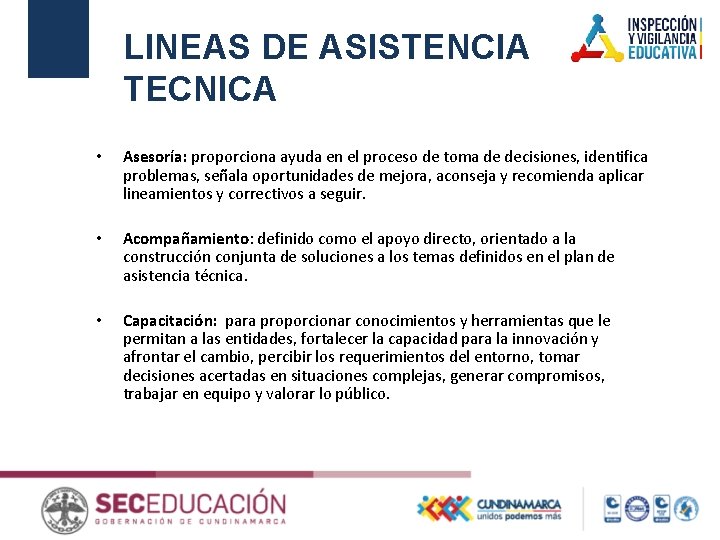 LINEAS DE ASISTENCIA TECNICA • • • Asesoría: proporciona ayuda en el proceso de