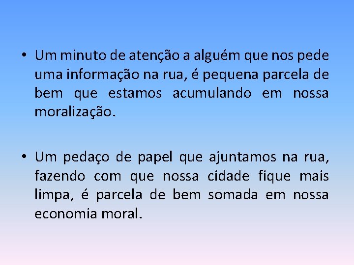  • Um minuto de atenção a alguém que nos pede uma informação na