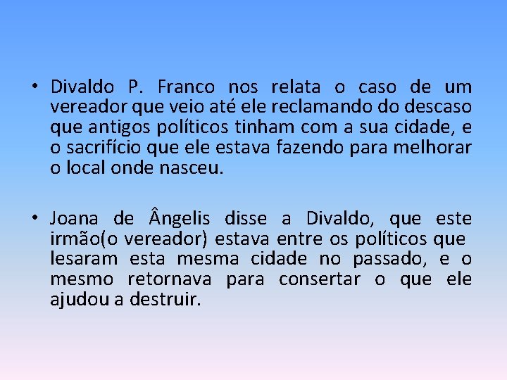  • Divaldo P. Franco nos relata o caso de um vereador que veio