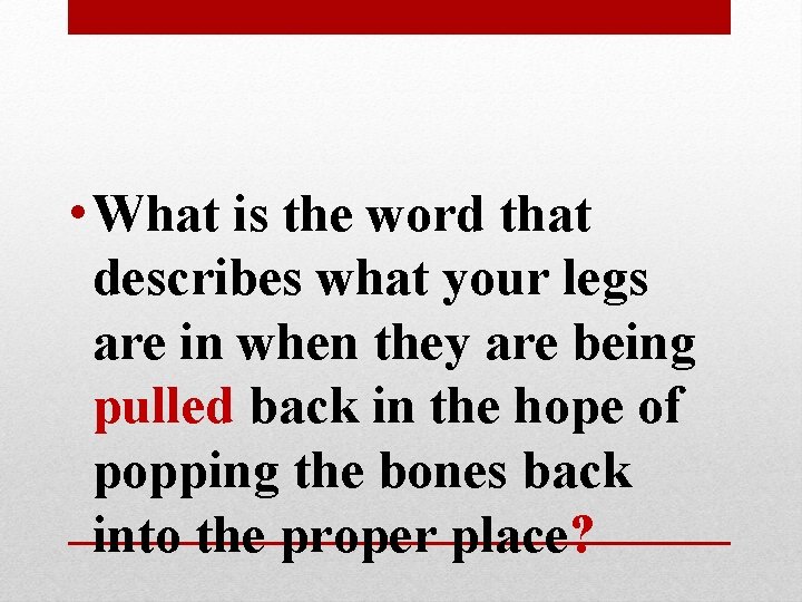 • What is the word that describes what your legs are in when • What is the word that describes what your legs are in when